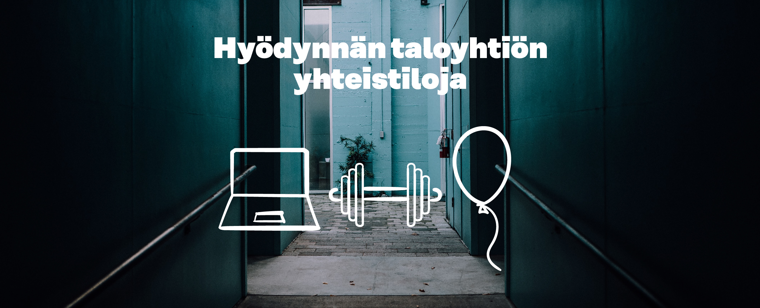 Hyödynnän taloyhtiön yhteistiloja