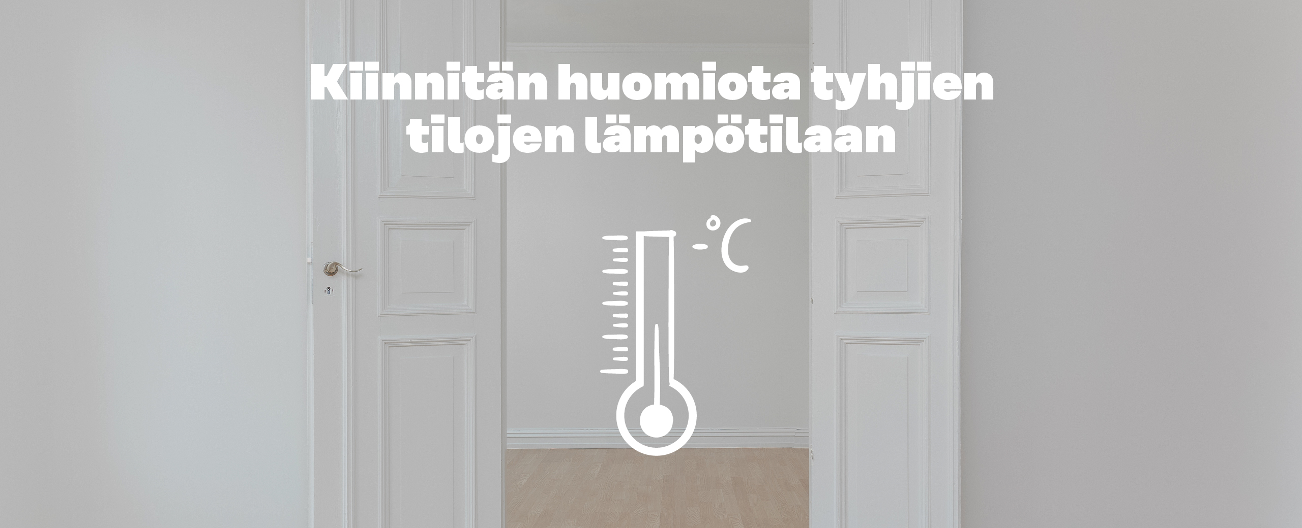 Kiinnitän huomioita tyhjien tilojen lämpötilaan