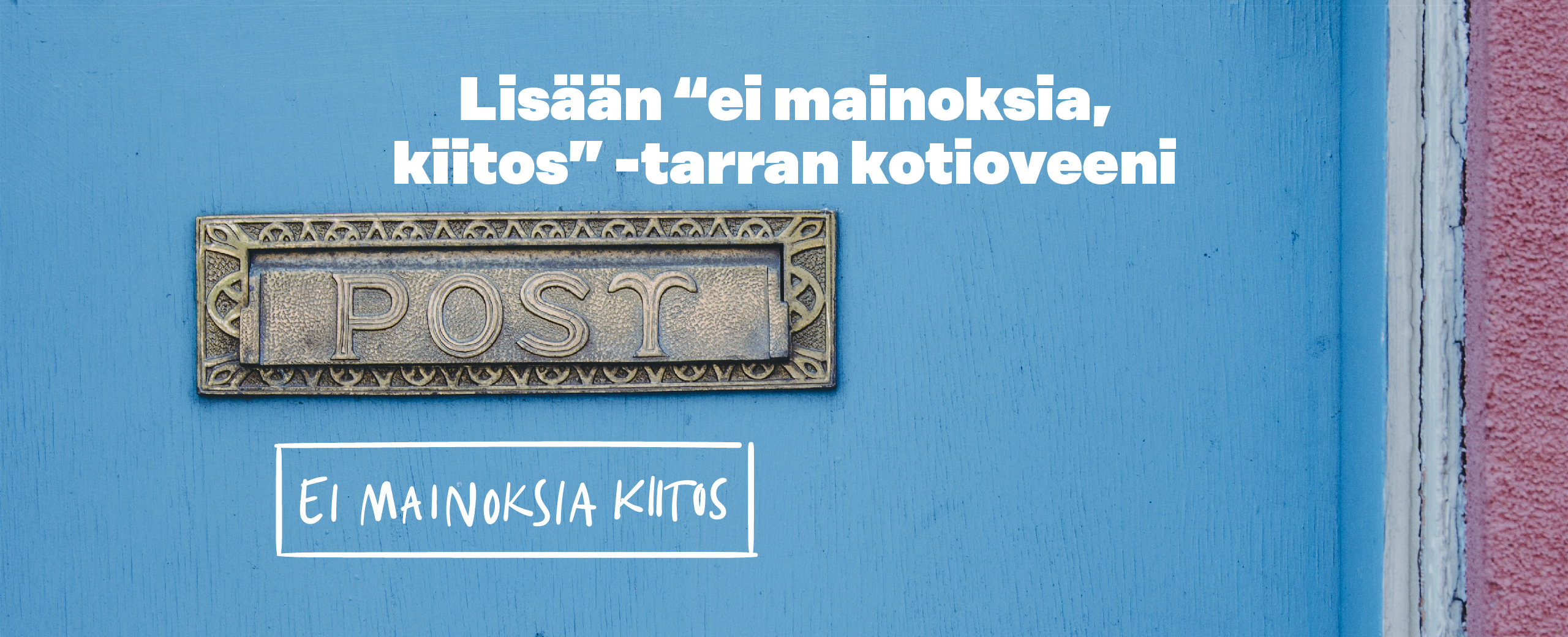 Lisään “ei mainoksia, kiitos” -tarran kotioveeni