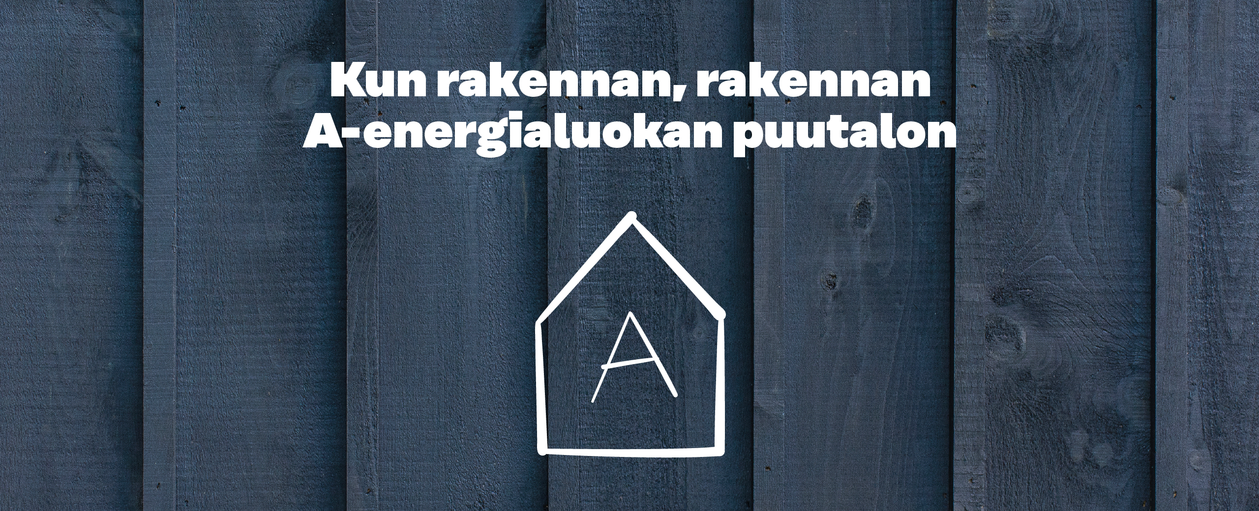 Kun rakennan, rakennan A-energialuokan puutalon