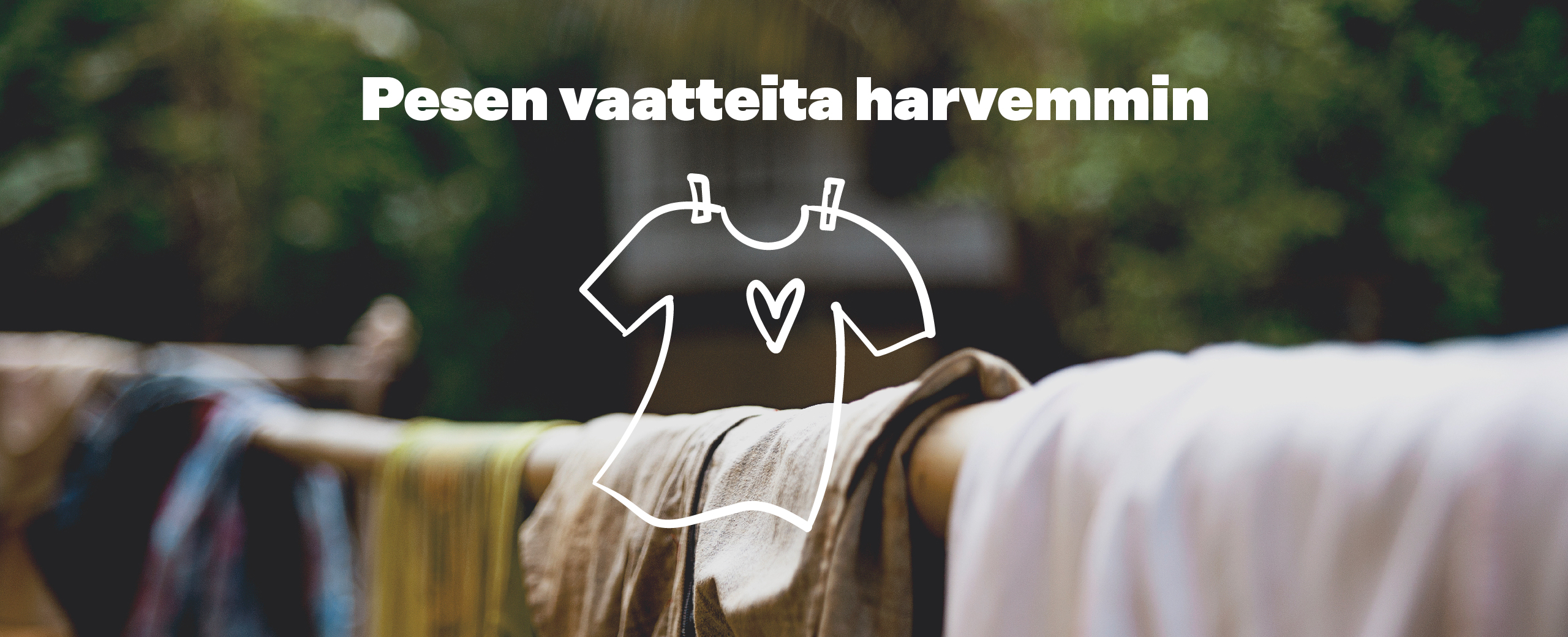 Pesen vaatteita harvemmin