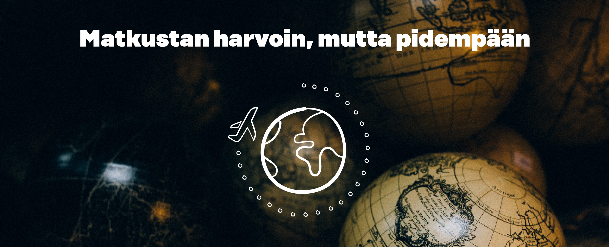 Matkustan harvoin, mutta pidempään