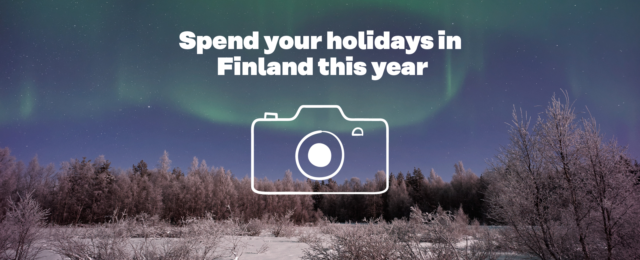 Spend your holidays in Finland this year