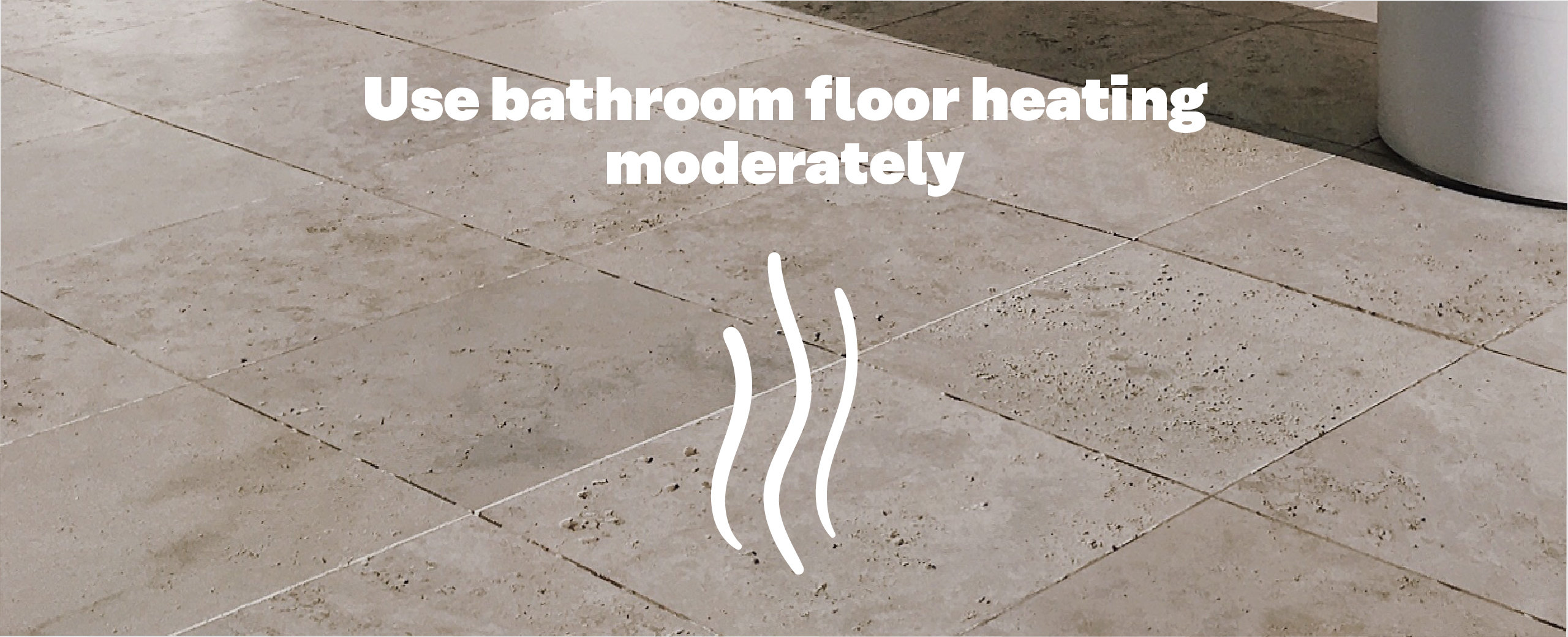 Use bathroom floor heating moderately