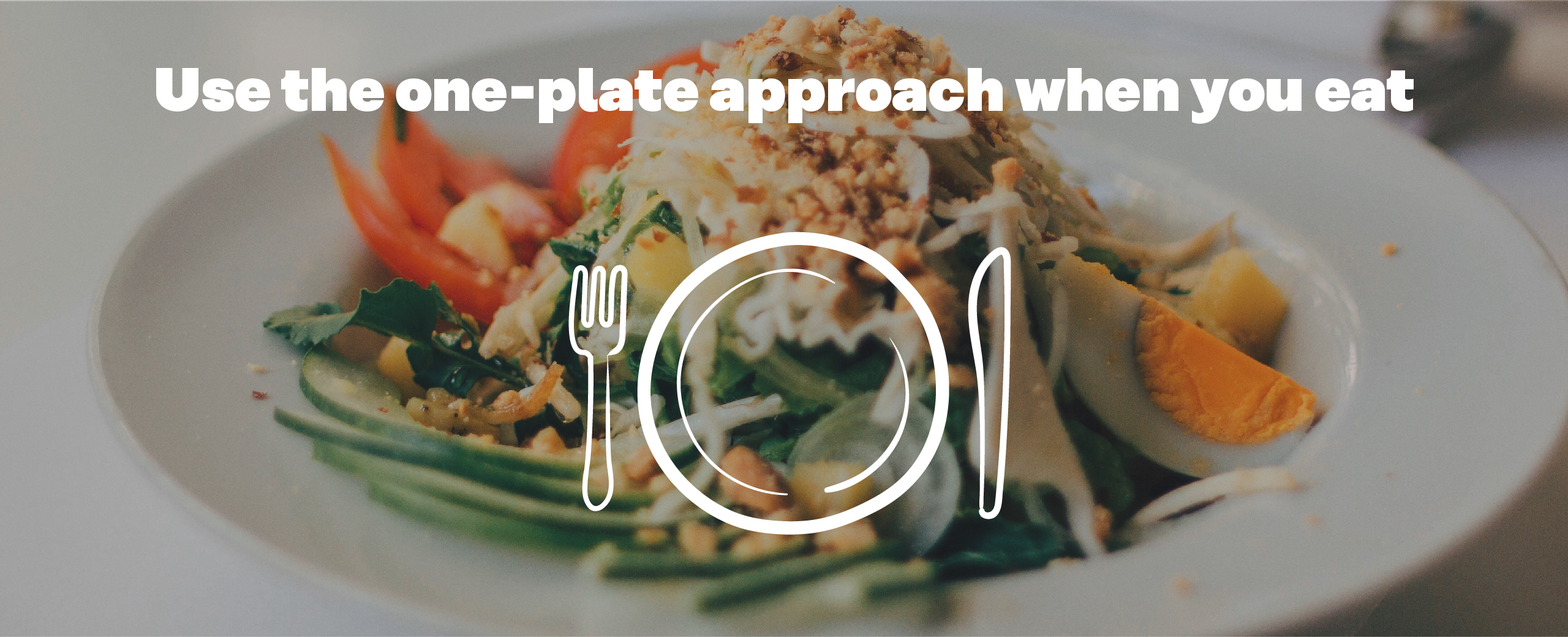 Use the one-plate approach when you eat