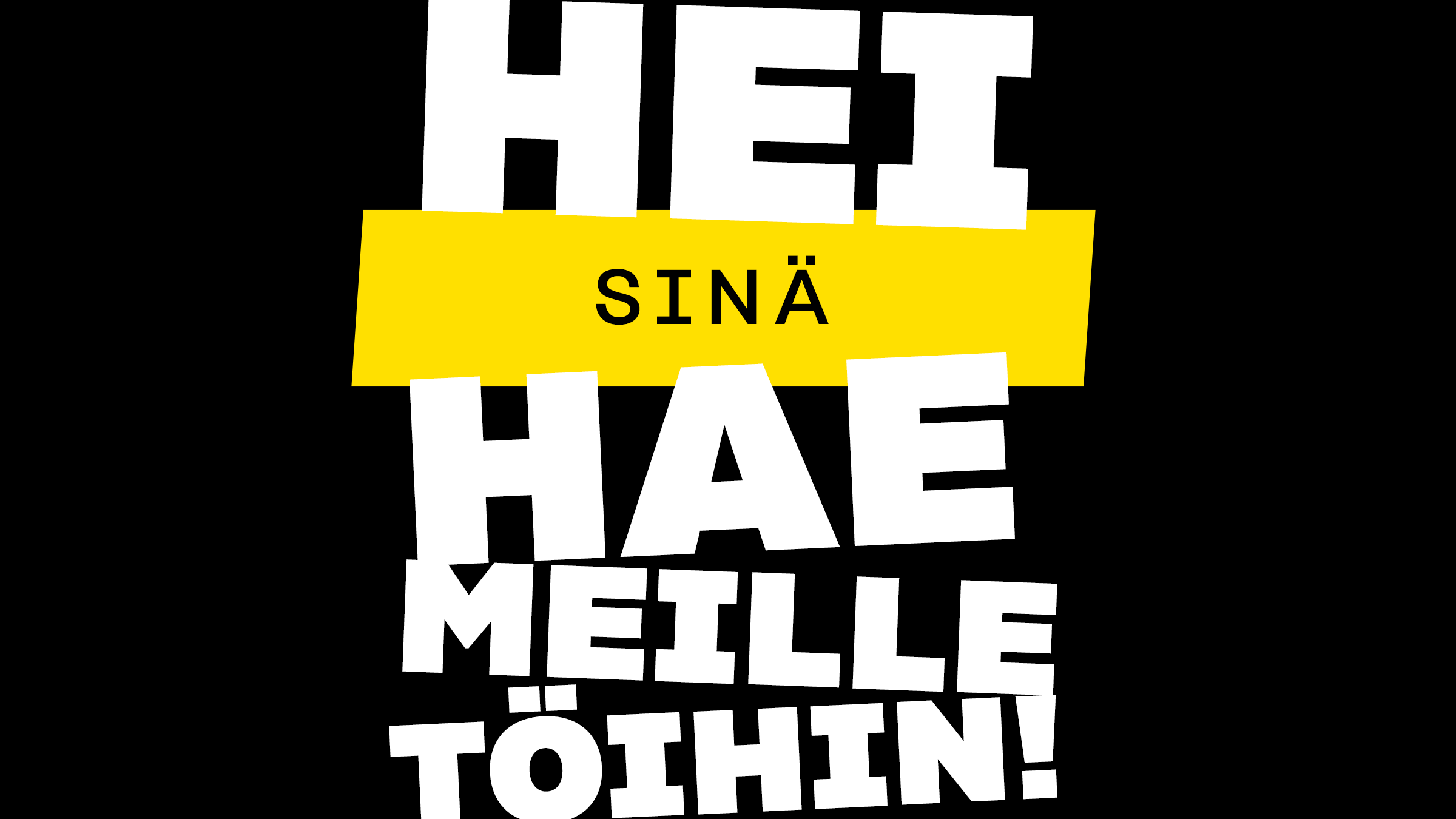 Hei sinä, hae meille töihin!