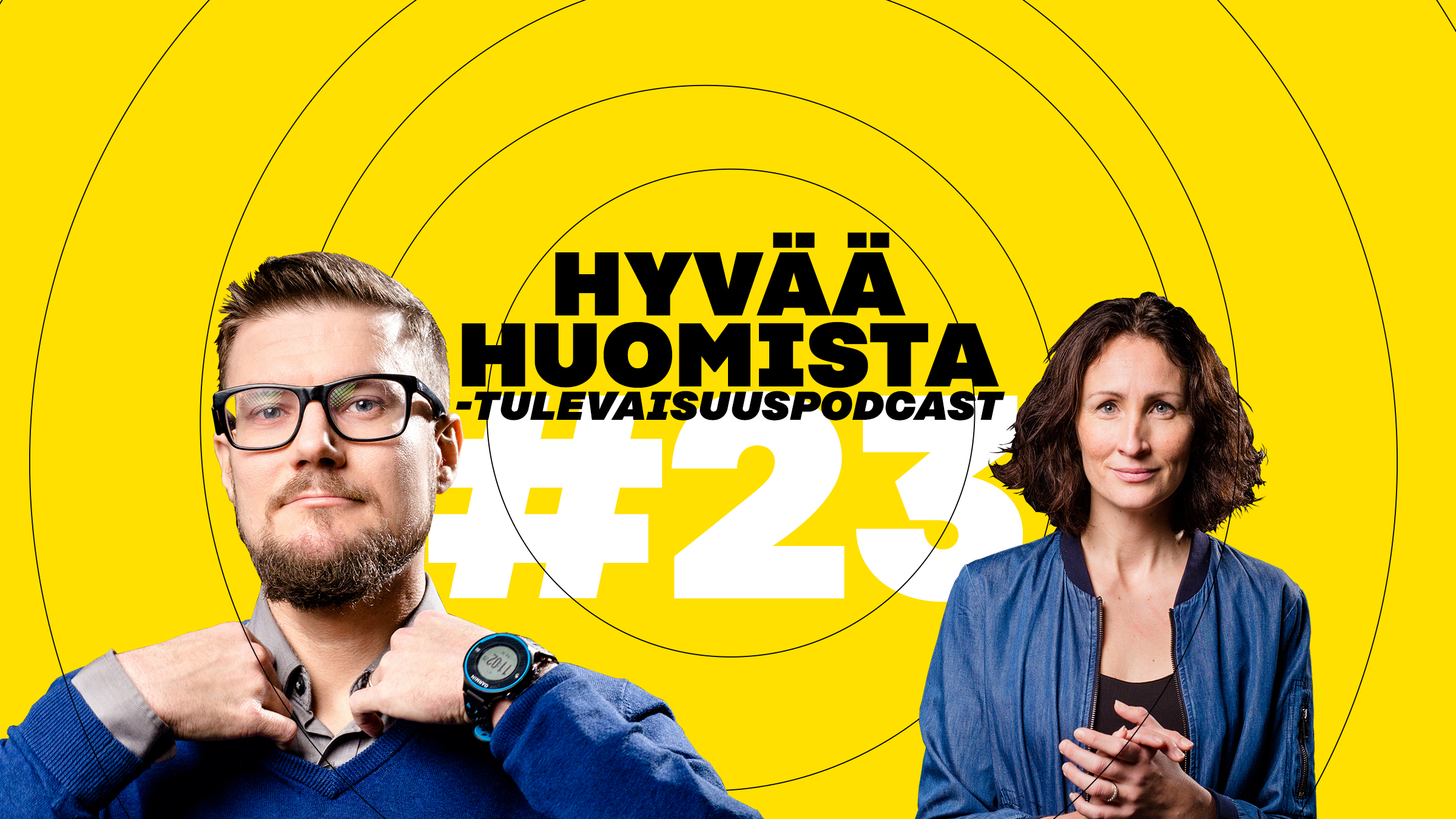 Kuvassa Jukka Vahti ja Anna Wartiovaara sekä teksti Hyvää huomista sekä numero 23