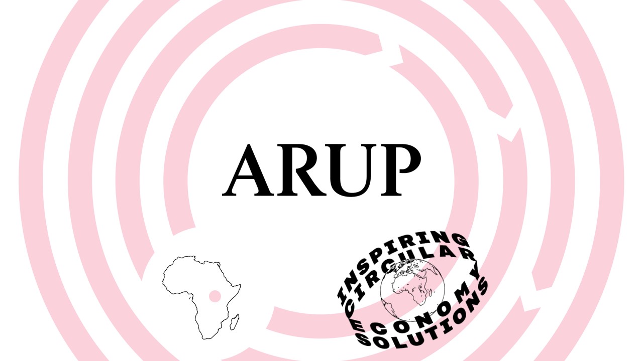 Arup is a inspiring circular economy solution from Africa.