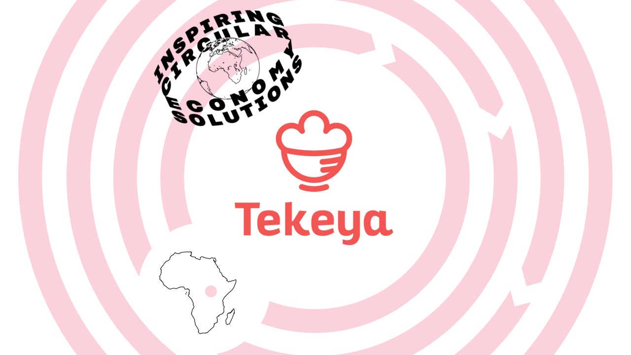 Tekeya is a inspiring circular economy solution from Africa.