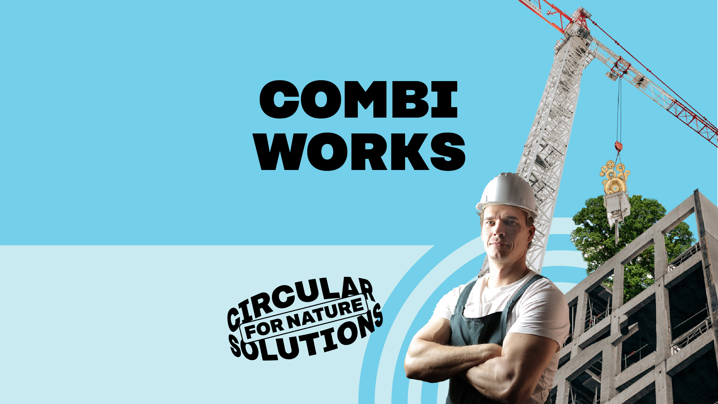 Combi Works. Circular solutions for nature.