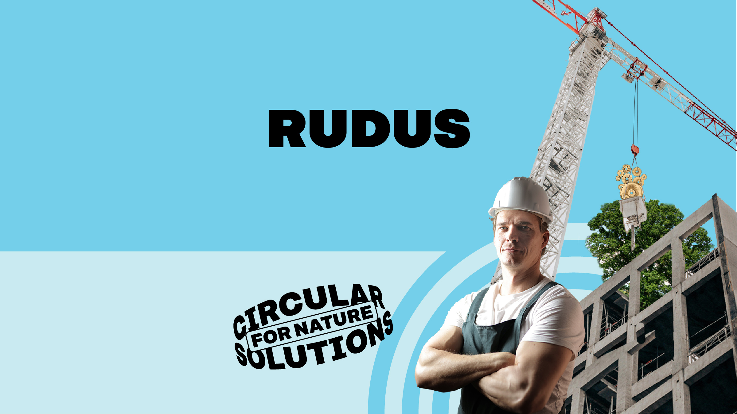 Rudus. Circular solutions for nature.